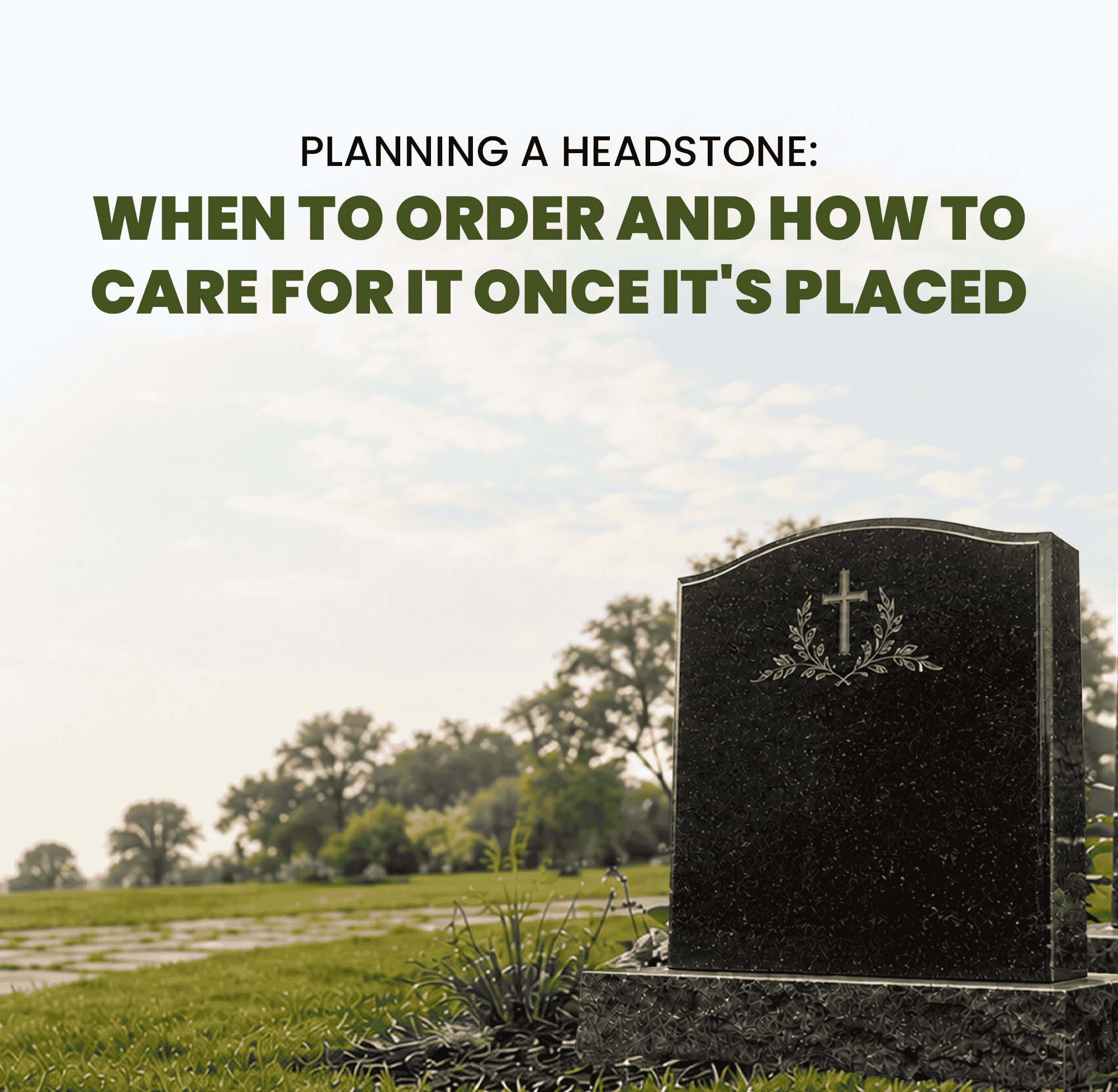 Planning a Headstone: When to Order and How to Care for It Once It's Placed | EternityHeadstones